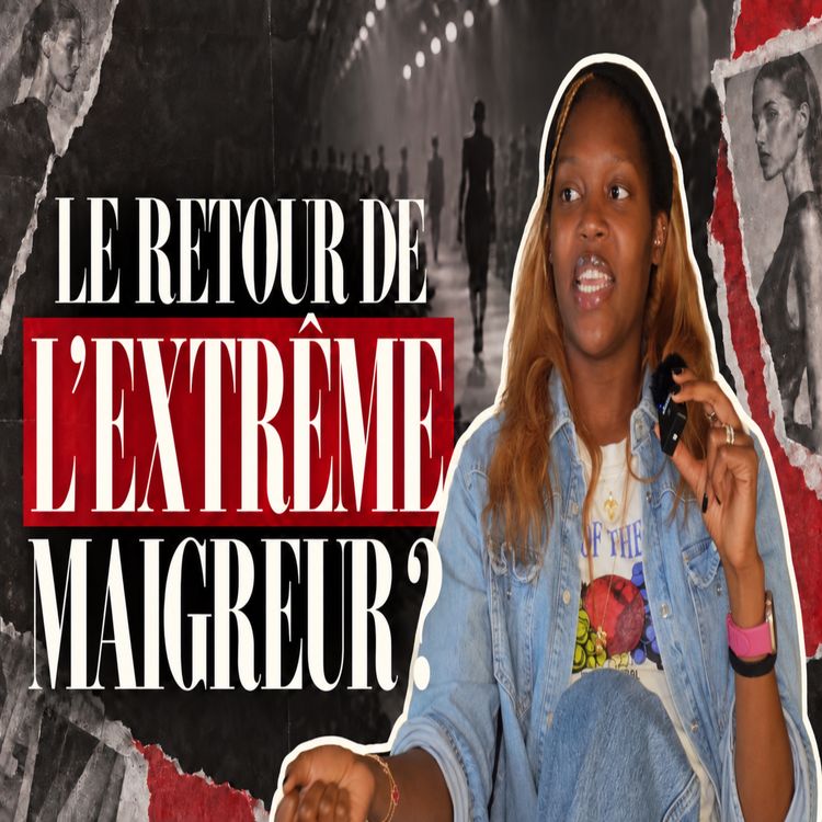 cover art for  LE RETOUR DE L'EXTRÊME MAIGREUR DANS LA MODE (Heroin Chic 2.0 ?)