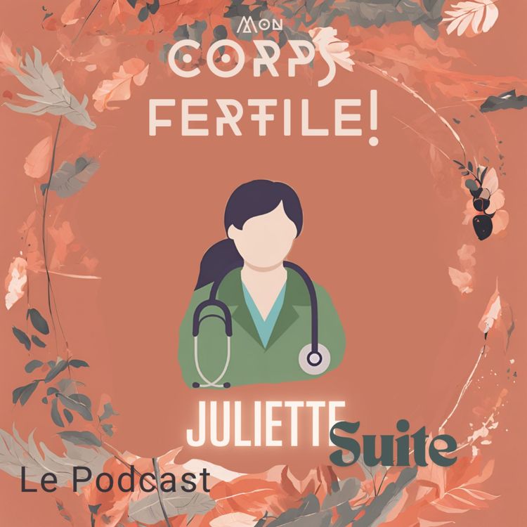 cover art for Fertilité : mieux comprendre pour mieux agir – avec Juliette, gynécologue (Partie 2)