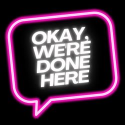 cover art for Okay, we're done here