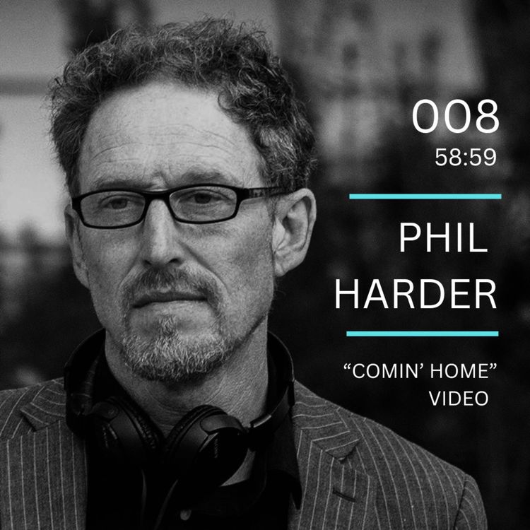 cover art for 008: "Comin' Home" Video feat. Phil Harder (Harder/Fuller Films, Breaking Circus)