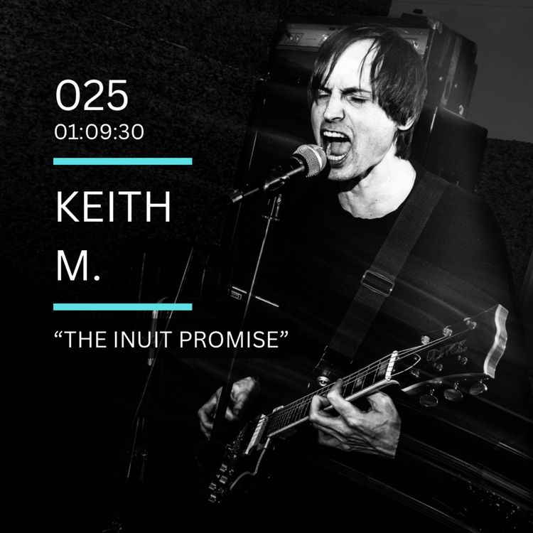 cover art for 025: "The Inuit Promise" feat. Keith M. (Memory Entry, The New Scene Podcast)