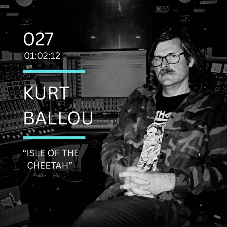 cover art for 027: "Isle of the Cheetah" feat. Kurt Ballou (Converge, God City Studio)