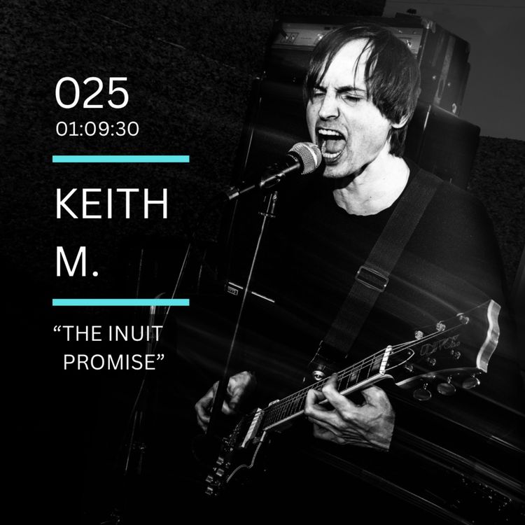 cover art for 025: "The Inuit Promise" feat. Keith M. (Memory Entry, The New Scene Podcast)