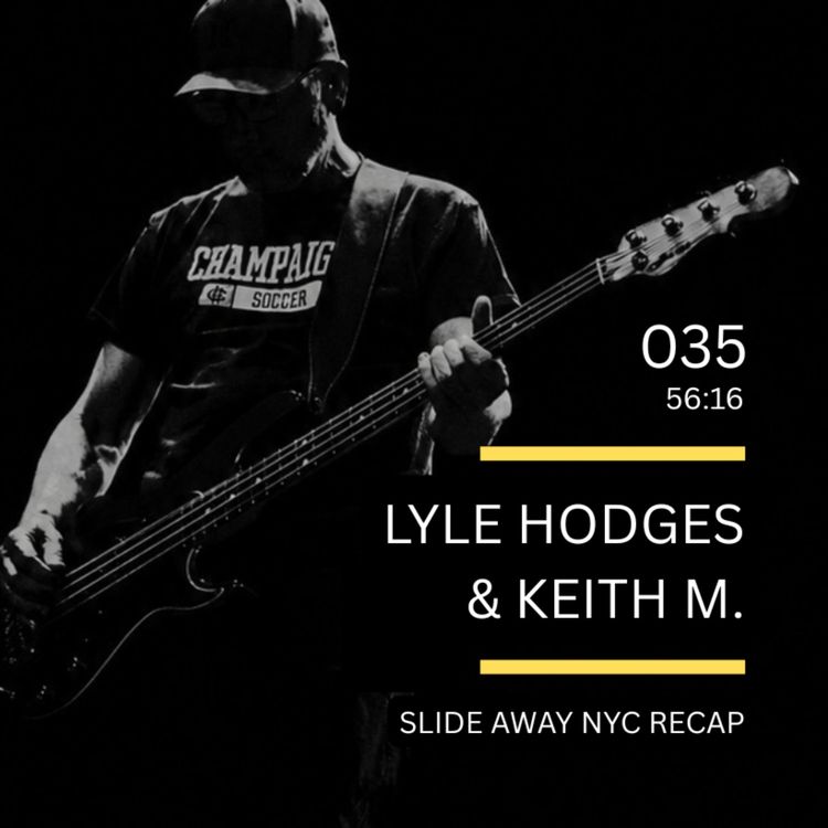 cover art for 035: Slide Away NYC Recap feat. Lyle Hodges & Keith M.