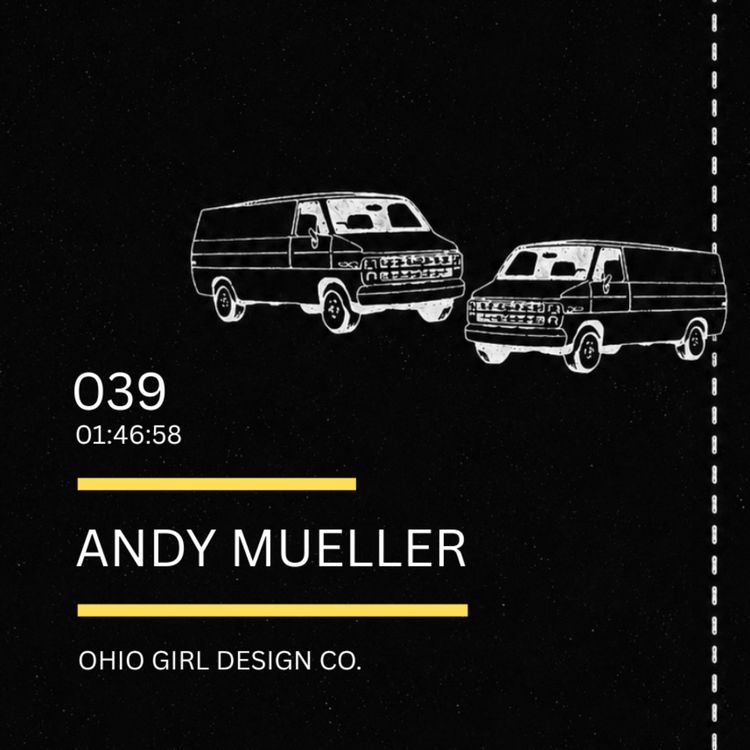 cover art for 039: Andy Mueller (Ohio Girl Design, The Quiet Life)