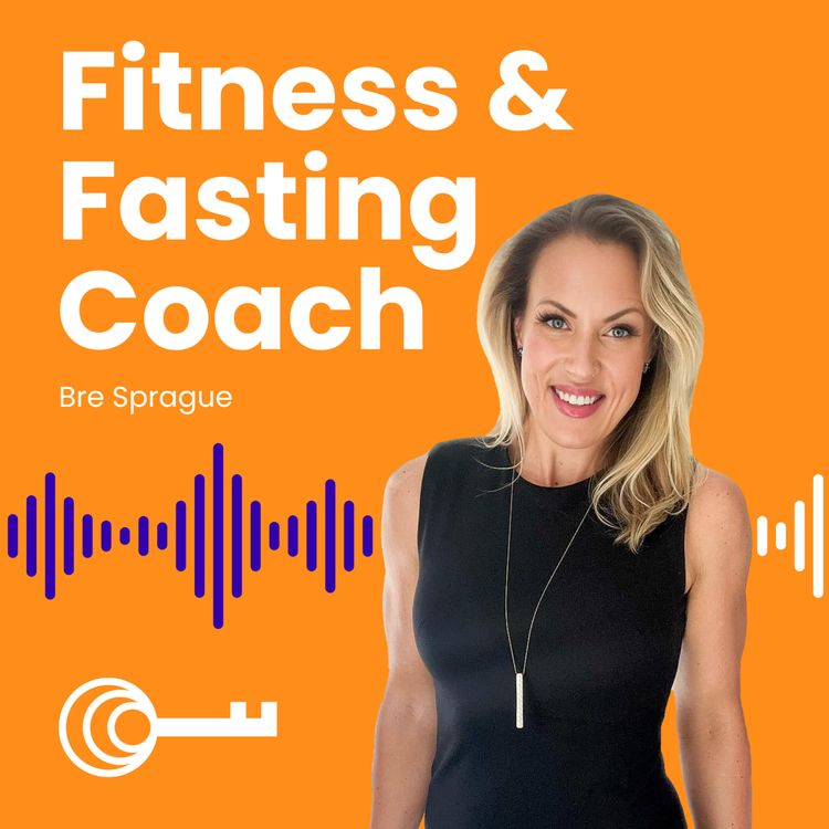 cover art for #6 – Fitness & Fasting Coach: Bre Sprague