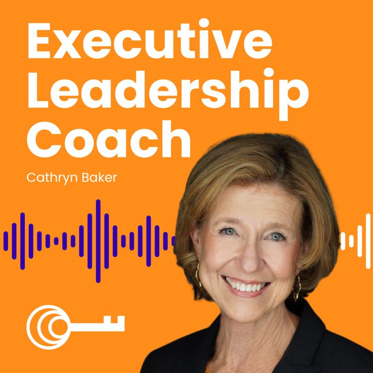 cover art for #8 Executive/Leadership Coach: Cathryn Baker