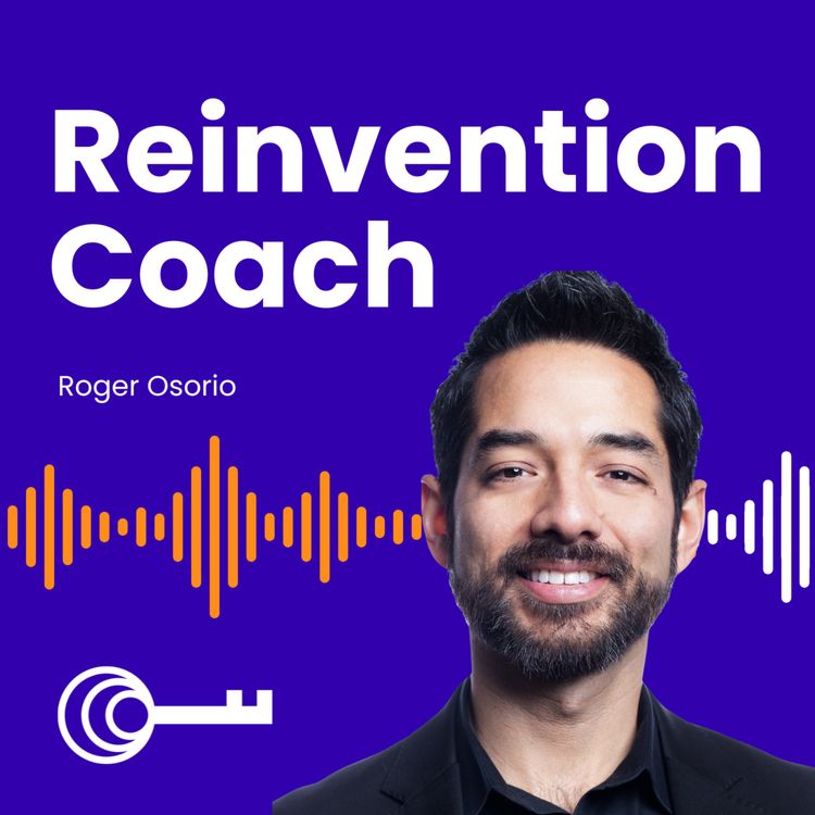 cover art for #9 Reinvention Coach: Roger Osorio