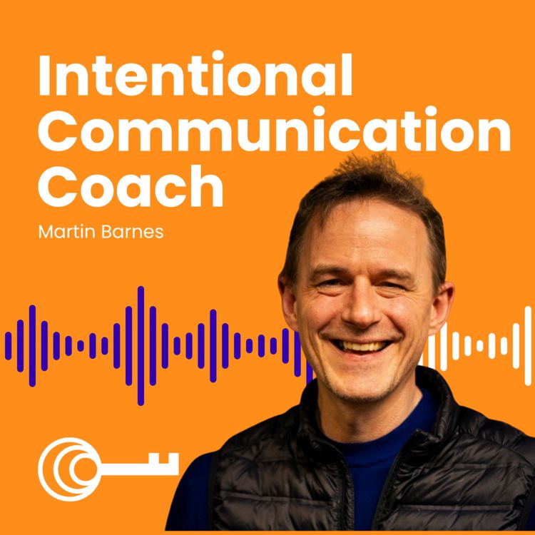 cover art for #10 Intentional Communication Coach: Martin Barnes