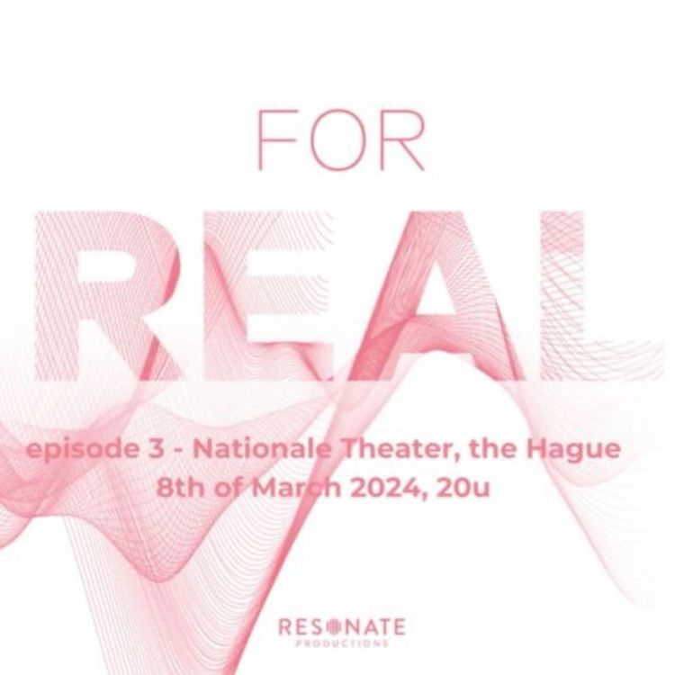 cover art for FOR REAL - Nationale Theater, The Hague, ep. 1