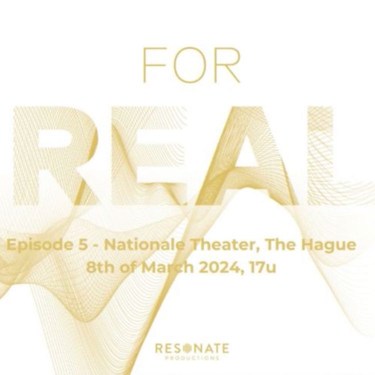 cover art for FOR REAL - Nationale Theater, The Hague, ep. 2