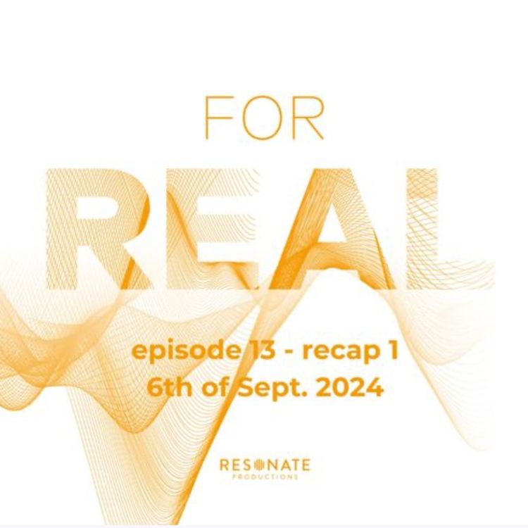 cover art for FOR REAL - recap ep. 1