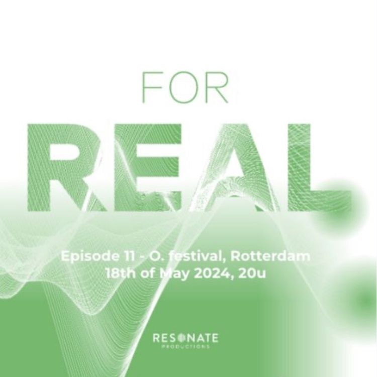 cover art for FOR REAL - O. festival, Rotterdam, ep. 3