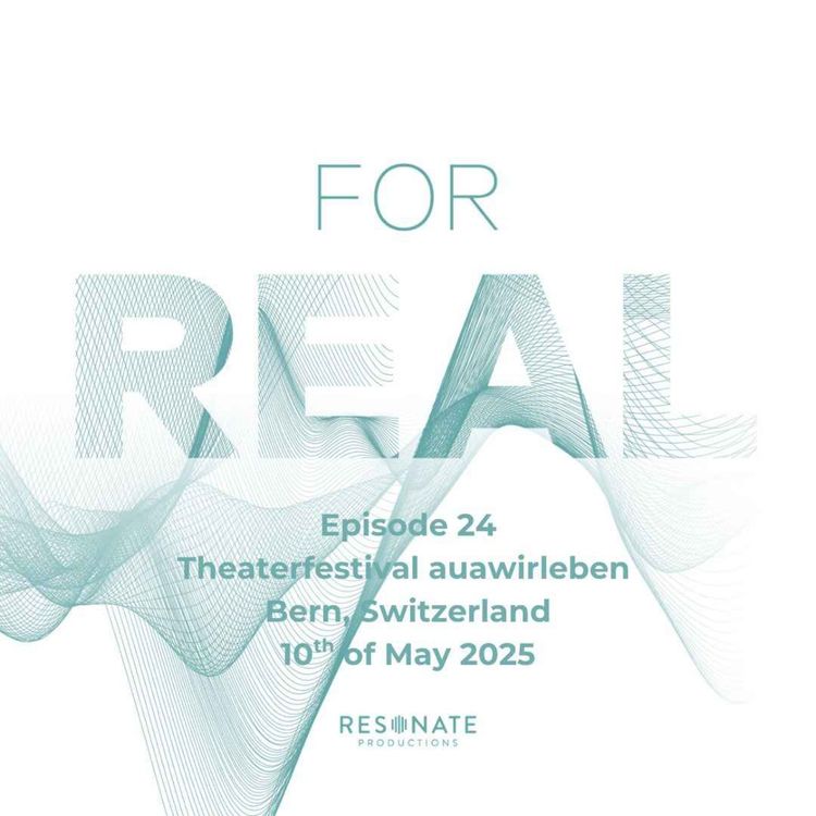 cover art for FOR REAL - Theaterfestival Auawirleben, Bern, ep. 1