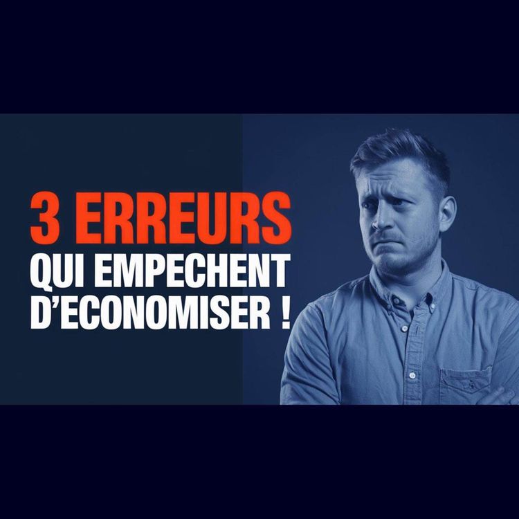 cover art for 3 ERREURS FATALES qui STOPPENT VOS ÉCONOMIES!