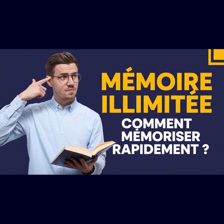 cover art for DÉCOUVREZ LA MÉTHODE DE MÉMOIRE ILLIMITÉE - RÉTENTION RAPIDE, APPRENTISSAGE GARANTI