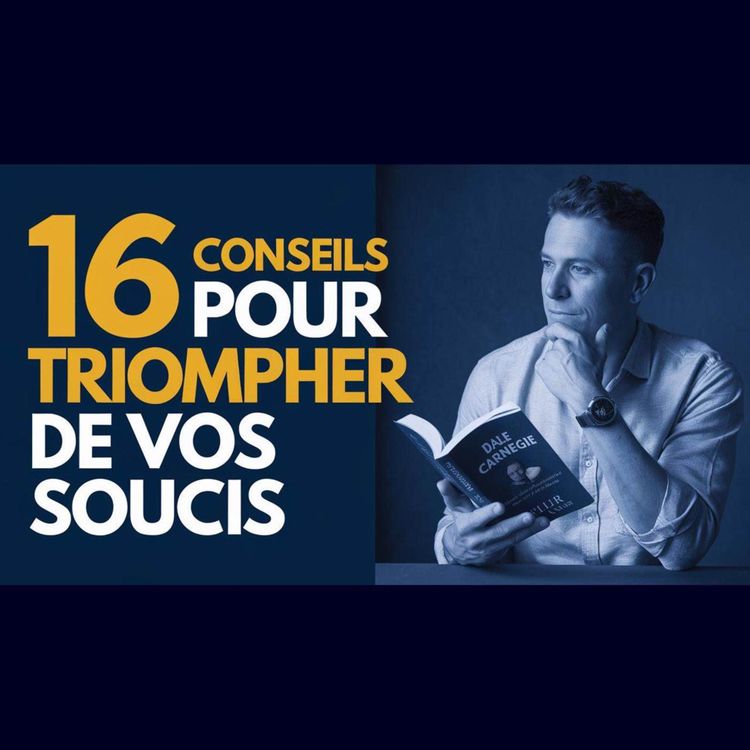 cover art for 16 SECRETS pour DOMINER vos SOUCIS - DALE CARNEGIE