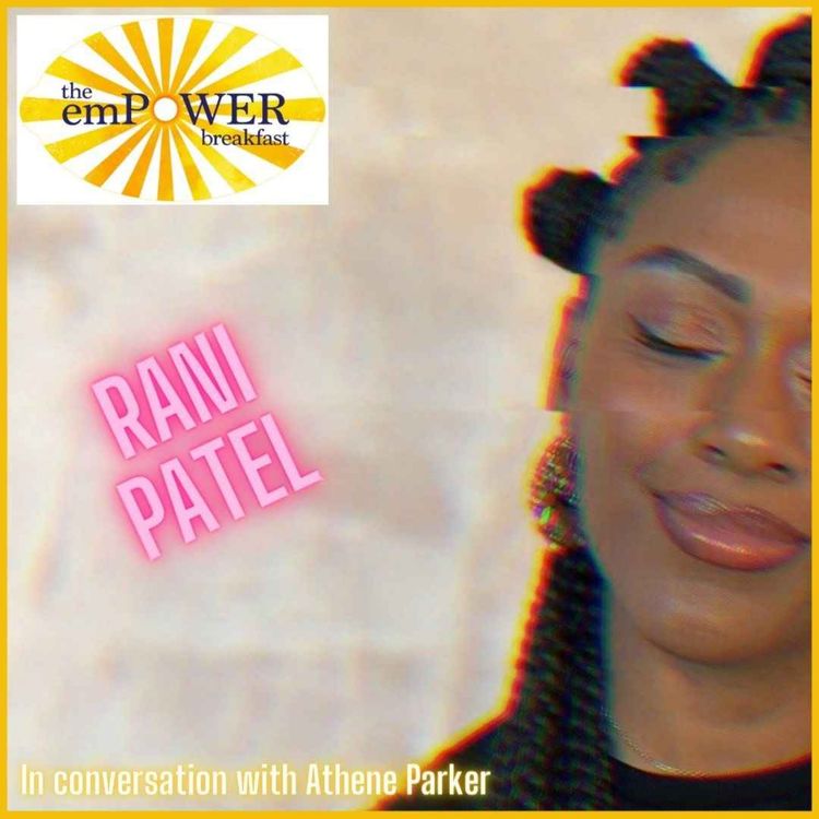 cover art for Athene Parker is joined by Rani Patel, for a profoundly moving conversation about loss, leadership and the journey of self-discovery