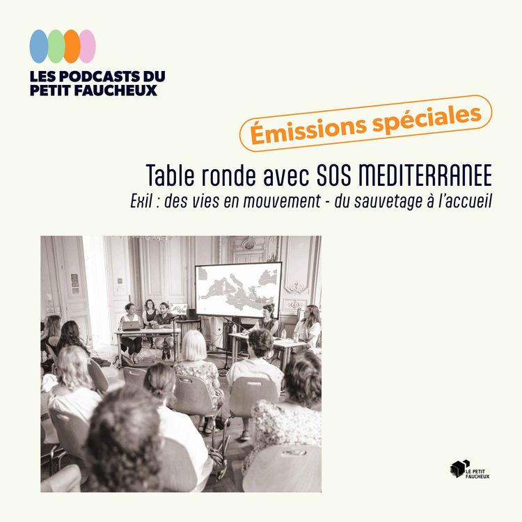 cover art for Émission spéciale - "Exil : des vies en mouvement - Du sauvetage à l’accueil" avec SOS MEDITERRANEE
