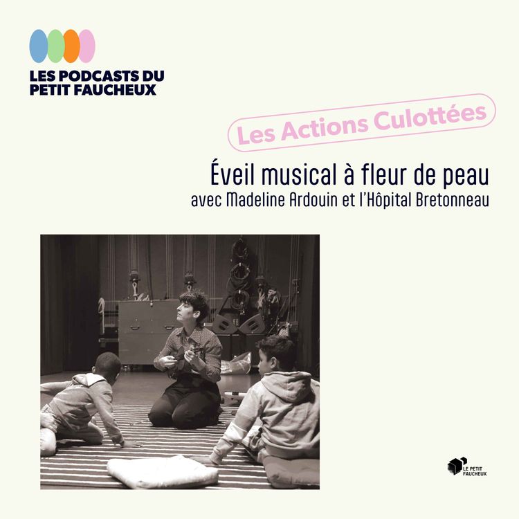 cover art for Les Actions Culottées - Éveil musical à fleur de peau avec Madeline Ardouin et l'Hôpital Bretonneau