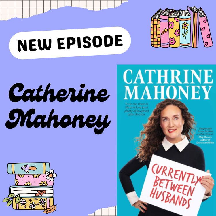 cover art for Currently Between Husbands: An Unfiltered Chat with Catherine Mahoney