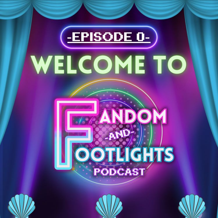 cover art for Welcome to Fandom & Footlights!