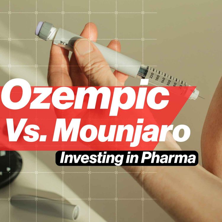 cover art for Ozempic vs Mounjaro - Investing in Pharmaceuticals