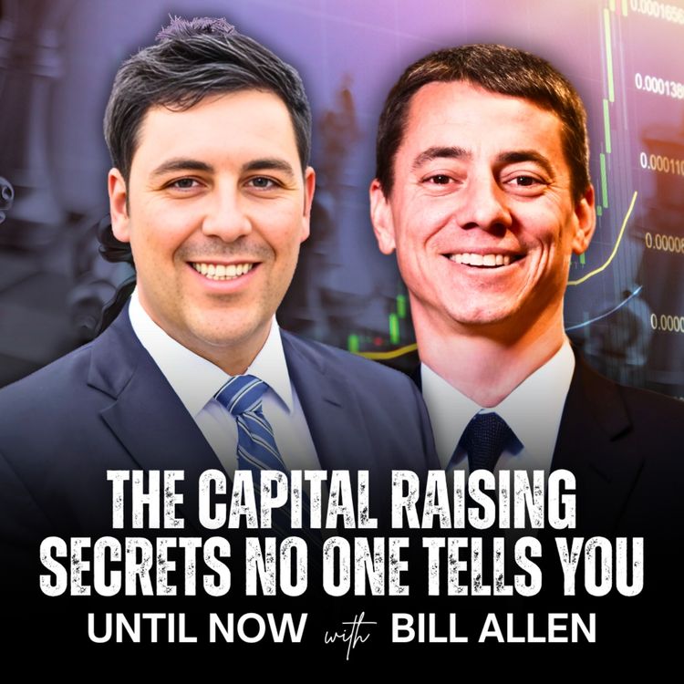 cover art for The Capital Raising Secrets No One Tells You — Until Now with Bill Allen | Ep 31