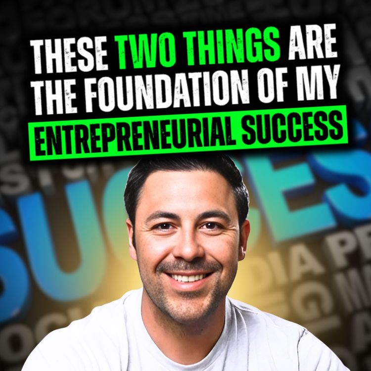 cover art for These Two Things Are the Foundation of My Entrepreneurial Success | Ep 43