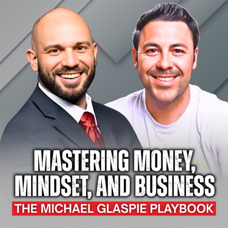 cover art for Mastering Money, Mindset, and Business - The Michael Glaspie Playbook | EP45