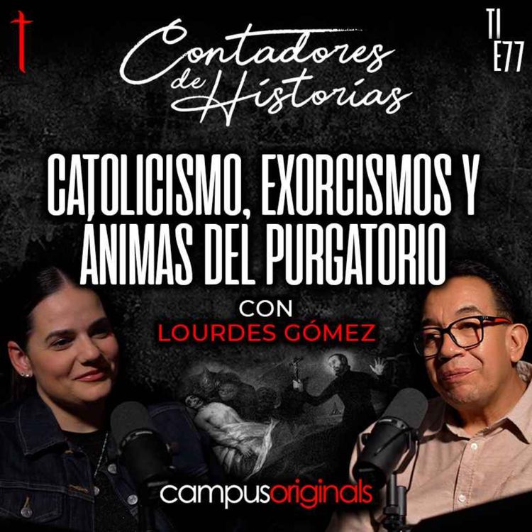 cover art for Contadores de Historias con Lourdes Gómez: Catolicismo, exorcismos y ánimas del purgatorio