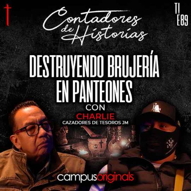 cover art for Destruyendo brujería en panteones | Contadores de Historias con Charlie - Cazadores de Tesoros JM