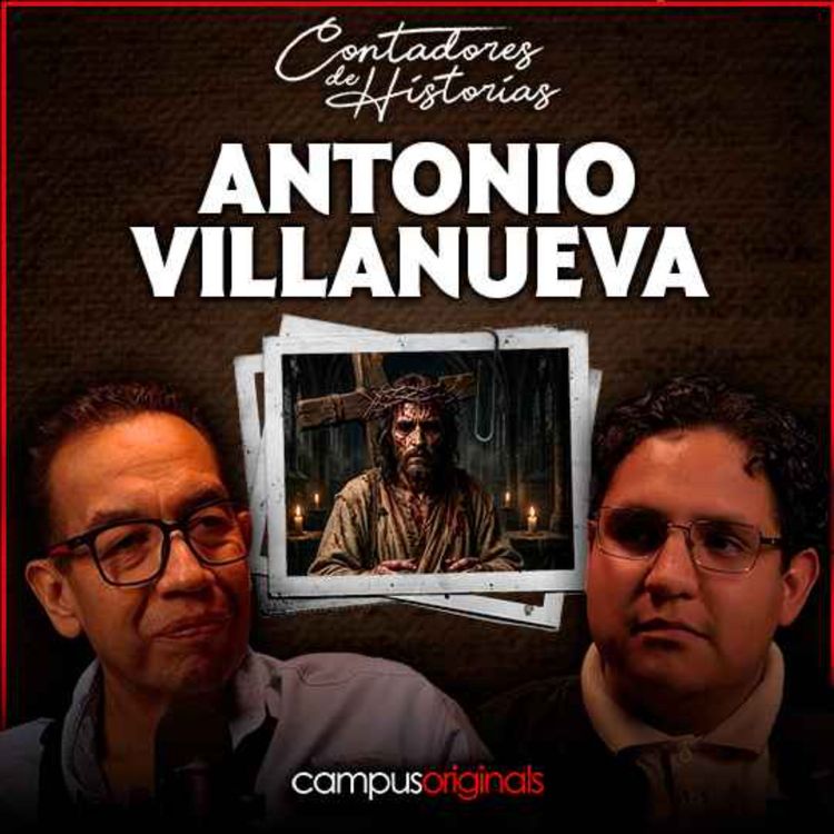 cover art for Contadores de Historias con Antonio Villanueva - El Lado Oscuro de Representar a Jesús de Nazaret.