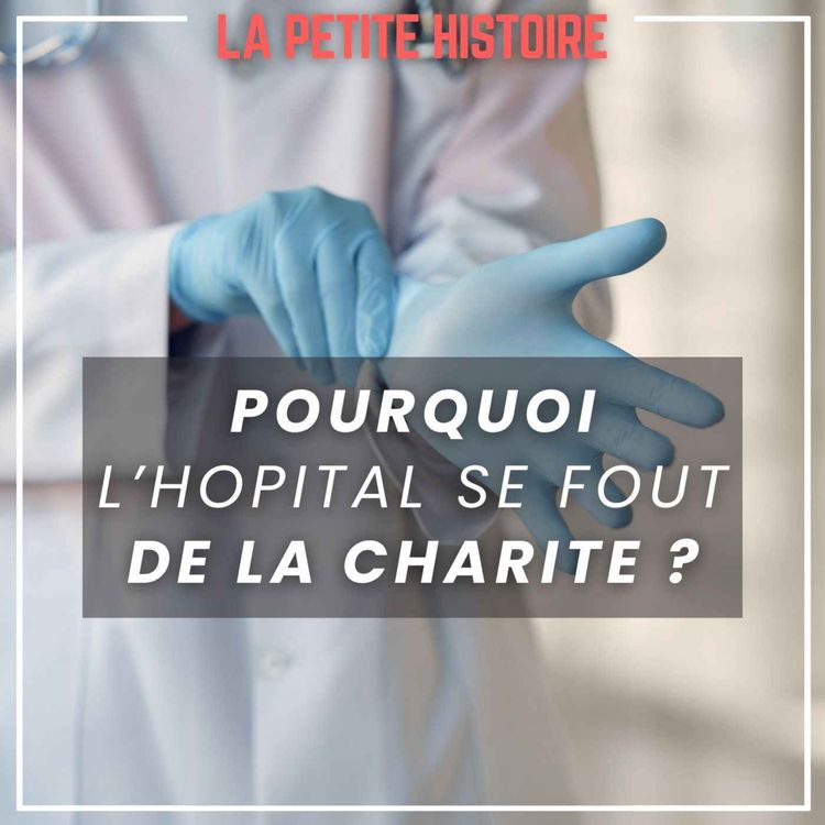 cover art for D'où vient l'expression "L'hôpital qui se fout de la charité" ?