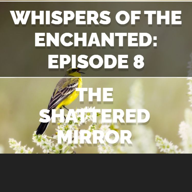 cover art for Whispers of the Enchanted: Episode 8 - The Shattered Mirror
