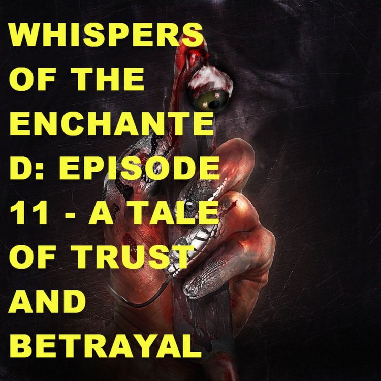 cover art for Whispers Of The Enchanted: Episode 11 - A Tale of Trust and Betrayal 