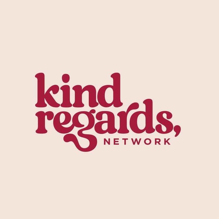 cover art for Introducing: The Kind Regards Network 💌
