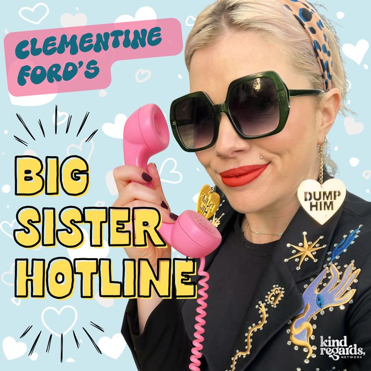 cover art for Introducing: The Big Sister Hotline with Clementine Ford! 📞