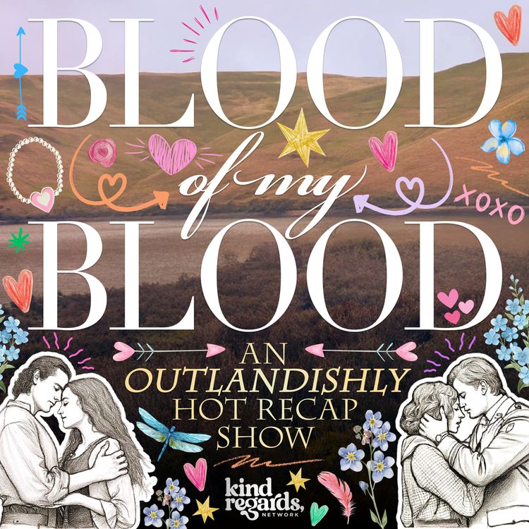 cover art for Blood of My Blood - An Outlandishly Hot Recap Show: Wet Dreams, Useless Men & Kinky Surprises