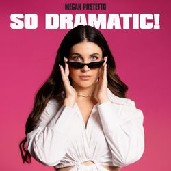 cover art for So Dramatic! with Megan Pustetto