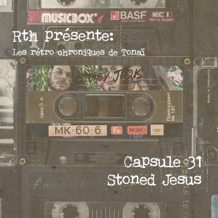 cover art for Rth les Capsules de Tonaï - Rétro chroniques 31 Stoned Jesus