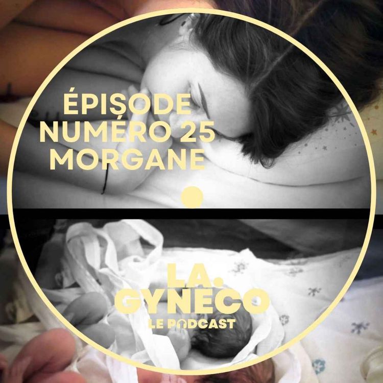 cover art for # 24 - Morgane, de la maternité à son salon : l'expérience de deux naissances radicalement différentes