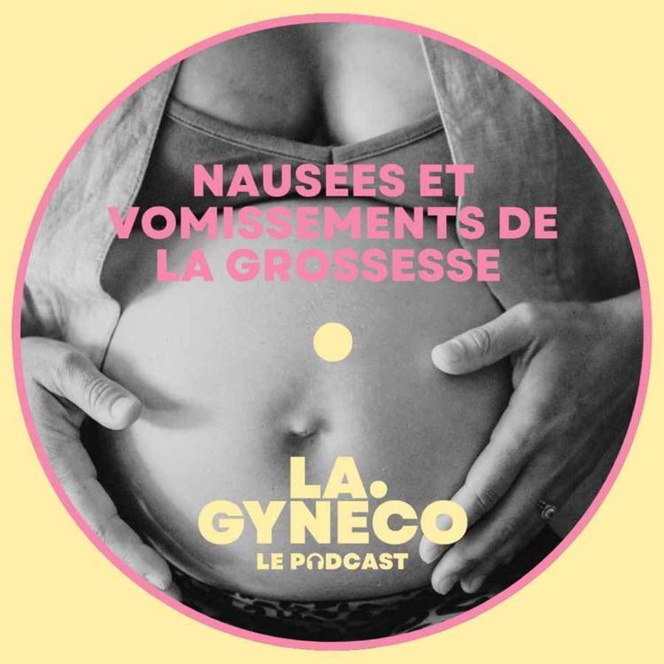 cover art for L'éclairage de la Gynéco : les nausées de grossesse