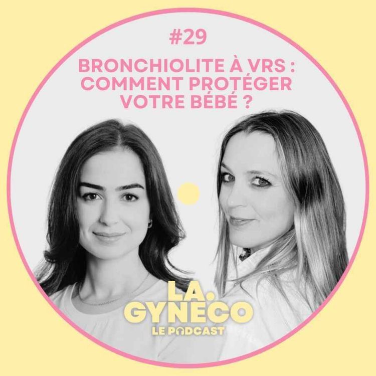 cover art for L'éclairage de la Gynéco : Bronchiolite à VRS comment protéger votre bébé ?