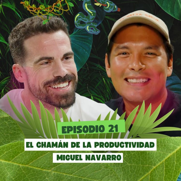 cover art for El Chamán de la Productividad | Miguel Navarro | Rutinas, hábitos y liderazgo sin excusas | TFS #21