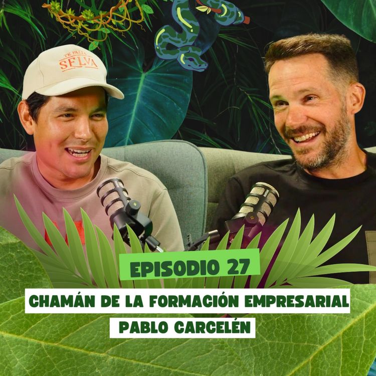 cover art for 🚀 El Chamán de la Formación Empresarial | Pablo Carcelén | Qué necesitas para emprender de verdad | TFS #26