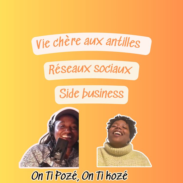 cover art for Vie chère, passions et réseaux : On ti kozé , On ti pozé 