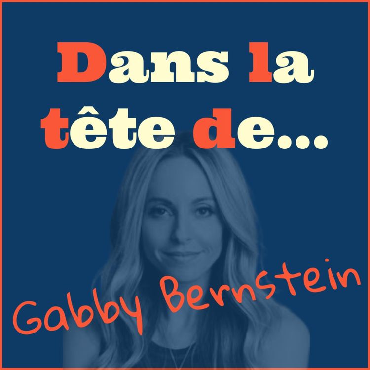 cover art for Dans la tête de... Gabby Bernstein !