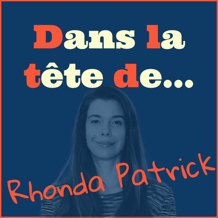 cover art for Dans la tête de... Rhonda Patrick !