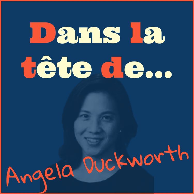 cover art for Dans la tête de... Angela Duckworth !